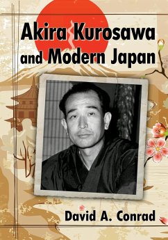Akira Kurosawa and Modern Japan - Conrad, David A.