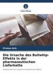 Die Ursache des Bullwhip-Effekts in der pharmazeutischen Lieferkette
