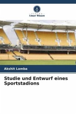 Studie und Entwurf eines Sportstadions - Lamba, Akshit