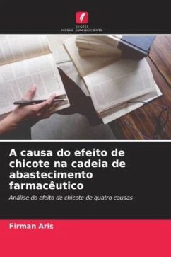 A causa do efeito de chicote na cadeia de abastecimento farmacêutico - Aris, Firman