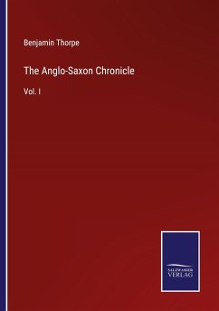 The Anglo-Saxon Chronicle - Thorpe, Benjamin