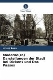 Moderne(re) Darstellungen der Stadt bei Dickens und Dos Passos