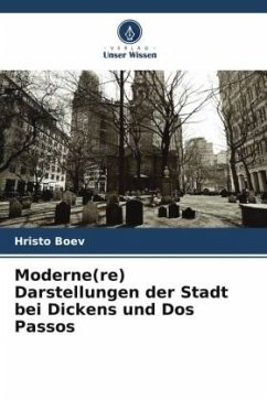 Moderne(re) Darstellungen der Stadt bei Dickens und Dos Passos - Boev, Hristo