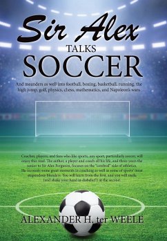 Sir Alex Talks Soccer - Ter Weele, Alexander H