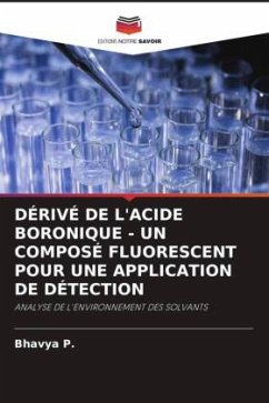 DÉRIVÉ DE L'ACIDE BORONIQUE - UN COMPOSÉ FLUORESCENT POUR UNE APPLICATION DE DÉTECTION - P., Bhavya