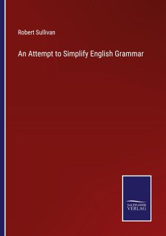 An Attempt to Simplify English Grammar - Sullivan, Robert