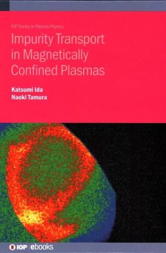 Impurity Transport in Magnetically Confined Plasmas - Ida, Katsumi; Tamura, Naoki