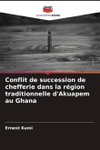 Conflit de succession de chefferie dans la région traditionnelle d'Akuapem au Ghana