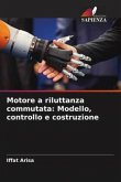 Motore a riluttanza commutata: Modello, controllo e costruzione