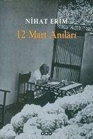 12 Mart Anilari - Erim, Nihat