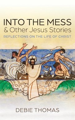 Into the Mess and Other Jesus Stories - Thomas, Debie