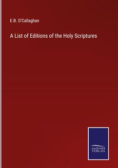 A List of Editions of the Holy Scriptures - O'Callaghan, E. B.