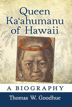 Queen Ka¿ahumanu of Hawaii - Goodhue, Thomas W.