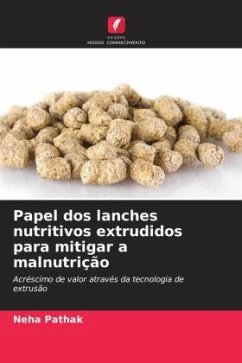 Papel dos lanches nutritivos extrudidos para mitigar a malnutrição - Pathak, Neha