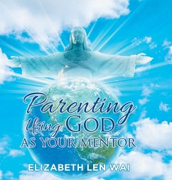 Parenting Using God as Your Mentor - Len Wai, Elizabeth