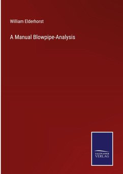 A Manual Blowpipe-Analysis - Elderhorst, William