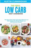 The Ideal Low Carb Diet Cookbook; The Superb Diet Guide To Transition Well Into Low Carb Lifestyle For Efficient Weight Loss With Nutritious Recipes (eBook, ePUB)