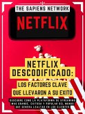 Netflix Descodificado: Los Factores Clave Que Llevaron A Su Exito (eBook, ePUB)