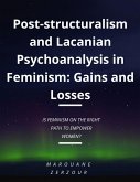 Post-structuralism and Lacanian Psychoanalysis in Feminism: Gains and Losses (eBook, ePUB)