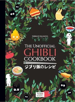 The Unofficial Ghibli Cookbook - Villanova, Thibaud