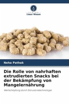 Die Rolle von nahrhaften extrudierten Snacks bei der Bekämpfung von Mangelernährung - Pathak, Neha