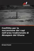 Conflitto per la successione dei capi nell'area tradizionale di Akuapem del Ghana