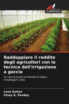 Raddoppiare il reddito degli agricoltori con la tecnica dell'irrigazione a goccia - Kumar, Love;Pandey, Vinay k.