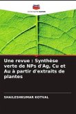 Une revue : Synthèse verte de NPs d'Ag, Cu et Au à partir d'extraits de plantes