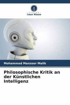 Philosophische Kritik an der Künstlichen Intelligenz - Malik, Mohammad Manzoor