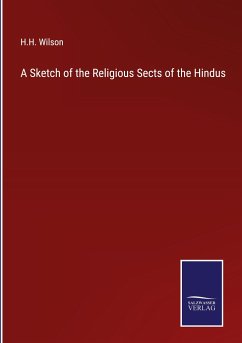 A Sketch of the Religious Sects of the Hindus - Wilson, H. H.