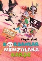 Korsanlar Ninjalara Karsi - Korsan Komsular 3. Kitap - Naus, Reggie