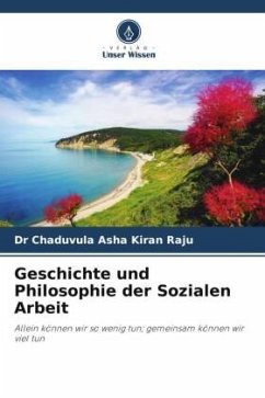 Geschichte und Philosophie der Sozialen Arbeit - Raju, Chaduvula Asha Kiran;Sri, Prof Tadi Sobha