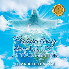 Parenting Using God as Your Mentor - Len Wai, Elizabeth