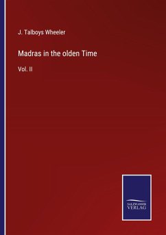 Madras in the olden Time - Wheeler, J. Talboys