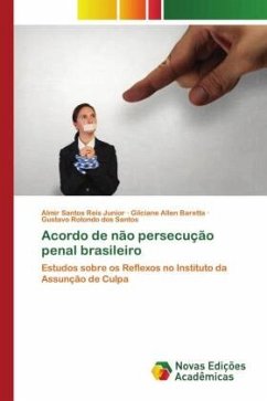 Acordo de não persecução penal brasileiro - Santos Reis Junior, Almir;Allen Baretta, Gilciane;Rotondo dos Santos, Gustavo