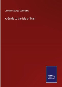 A Guide to the Isle of Man - Cumming, Joseph George