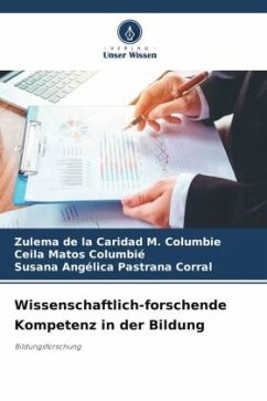 Wissenschaftlich-forschende Kompetenz in der Bildung - M. Columbie, Zulema de la Caridad;Matos Columbié, Ceila;Pastrana Corral, Susana Angelica