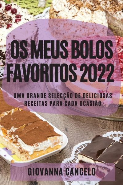 OS MEUS BOLOS FAVORITOS 2022 OS MEUS BOLOS FAVORITOS 2022
