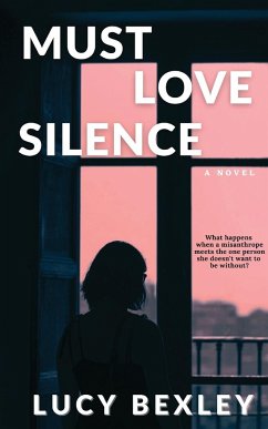 Must Love Silence - Bexley, Lucy