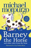 Morpurgo, M: Barney the Horse and Other Tales from the Farm