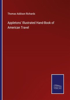 Appletons' Illustrated Hand-Book of American Travel - Richards, Thomas Addison