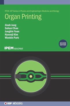 Organ Printing (Second Edition) - Kim, Hyeonji (Korea; Jang, Jinah; Yoon, Jungbin (Korea; Chae, Suhun (Korea; Park, Wonbin (Korea