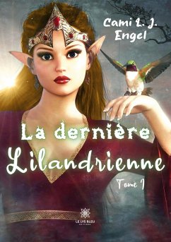 La dernière Lilandrienne: Tome I - Cami L J Engel