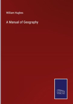 A Manual of Geography - Hughes, William