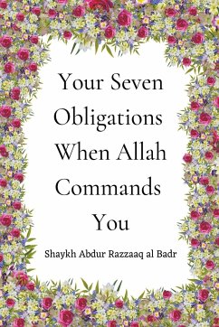 Your Seven Obligations When Allah Commands You - Badr, Shaykh Abdur Razzaaq Al