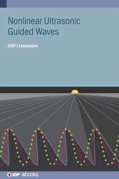 Nonlinear Ultrasonic Guided Waves - Lissenden, Cliff J. (Penn State University)