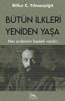 Bütün Ilkleri Yeniden Yasa - C. Yilmazyigit, Billur