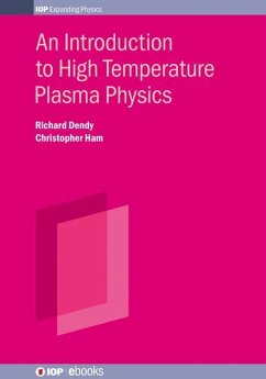 An Introduction to High Temperature Plasma Physics - Dendy, Richard (CCFE, UK); Ham, Christopher (CCFE, UK)