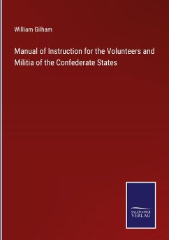 Manual of Instruction for the Volunteers and Militia of the Confederate States - Gilham, William