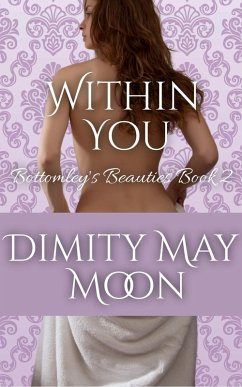 Within You: Bottomley's Beauties Book 2 (eBook, ePUB) - Kathryn, Emma; Moon, Dimity May
